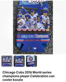 Chicago Cubs 2016 World series champions player Celebration can cooler koozie.